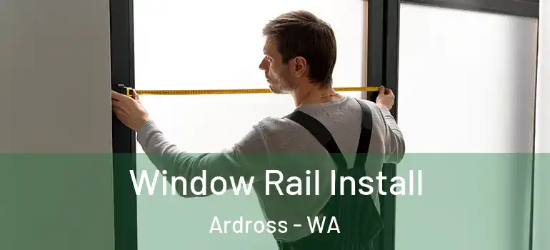 Window Rail Install Ardross - WA
