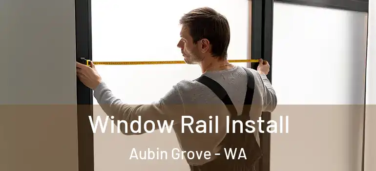Window Rail Install Aubin Grove - WA