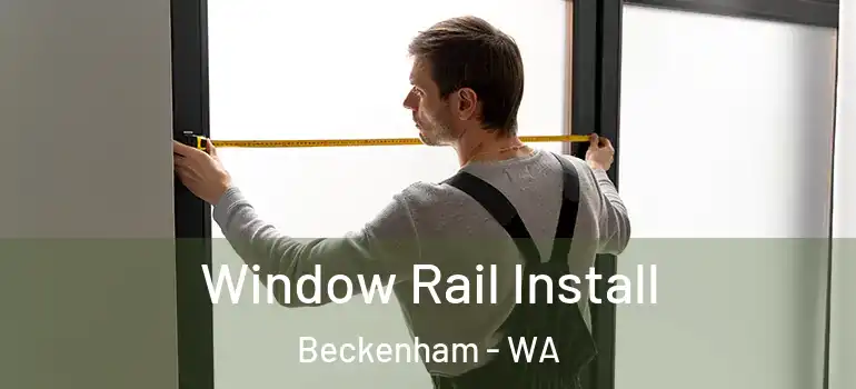 Window Rail Install Beckenham - WA
