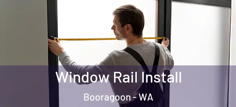 Window Rail Install Booragoon - WA