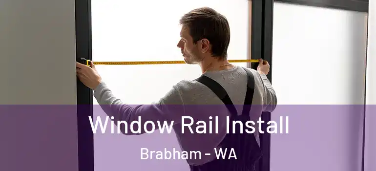 Window Rail Install Brabham - WA