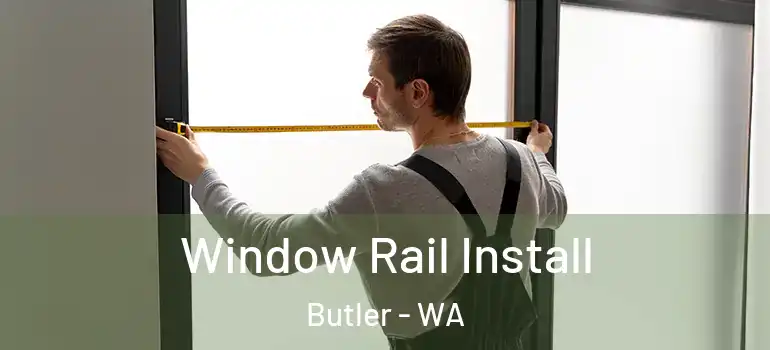 Window Rail Install Butler - WA