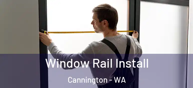 Window Rail Install Cannington - WA