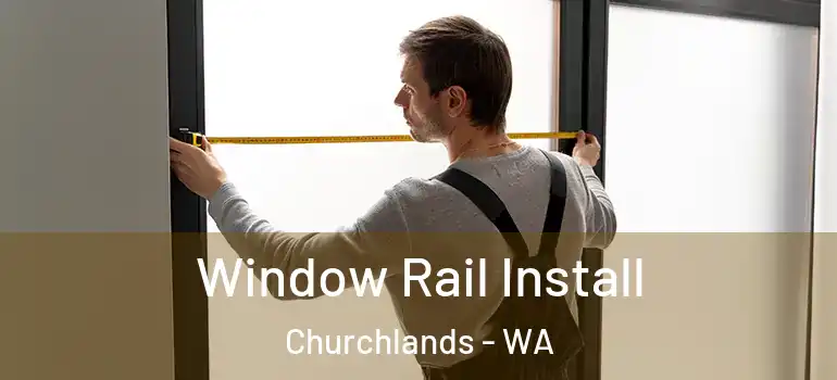 Window Rail Install Churchlands - WA