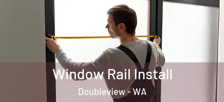 Window Rail Install Doubleview - WA
