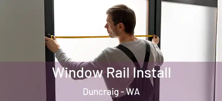 Window Rail Install Duncraig - WA