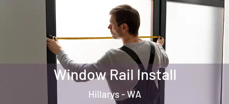  Window Rail Install Hillarys - WA