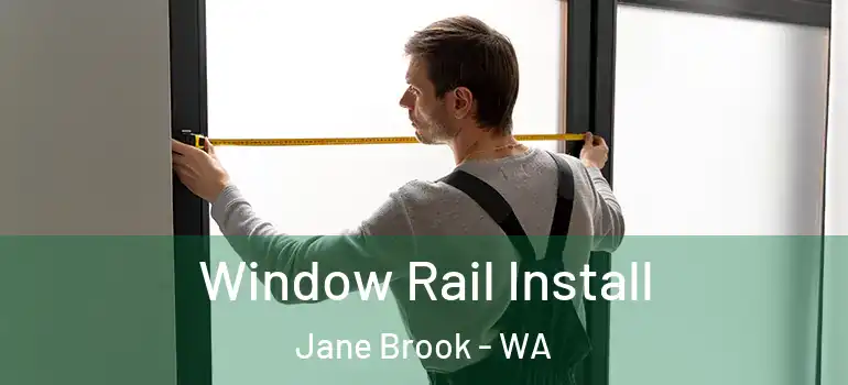 Window Rail Install Jane Brook - WA