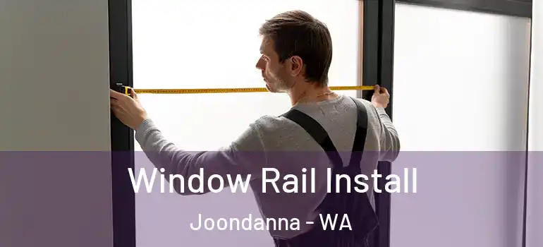 Window Rail Install Joondanna - WA