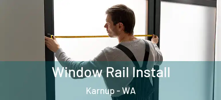 Window Rail Install Karnup - WA