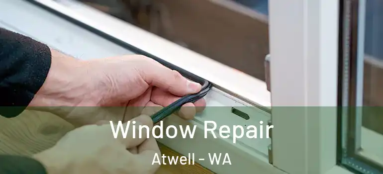  Window Repair Atwell - WA