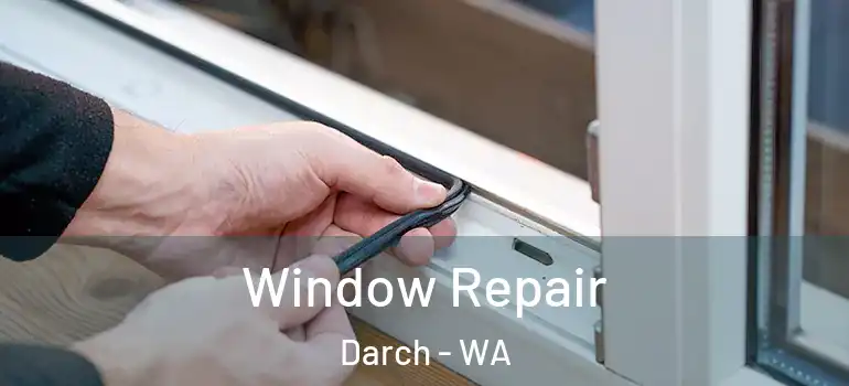 Window Repair Darch - WA