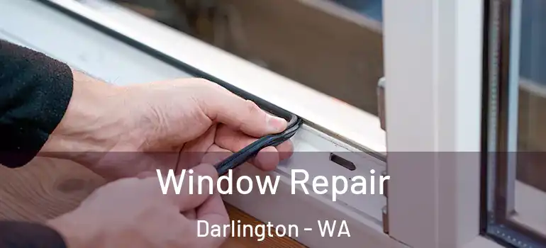 Window Repair Darlington - WA