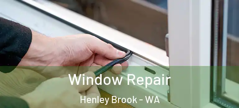  Window Repair Henley Brook - WA