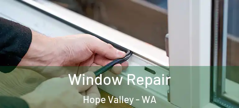  Window Repair Hope Valley - WA