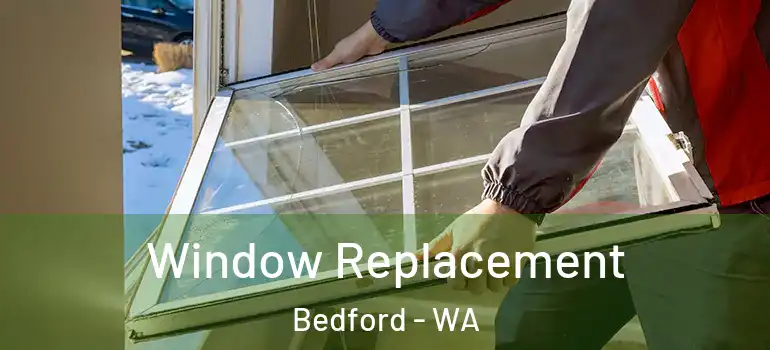 Window Replacement Bedford - WA