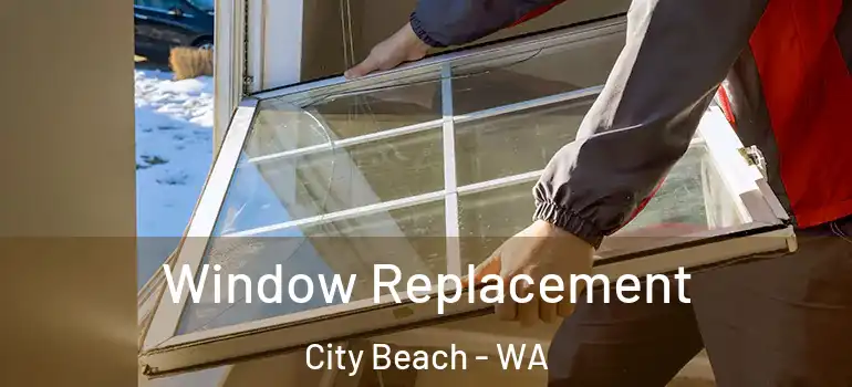  Window Replacement City Beach - WA
