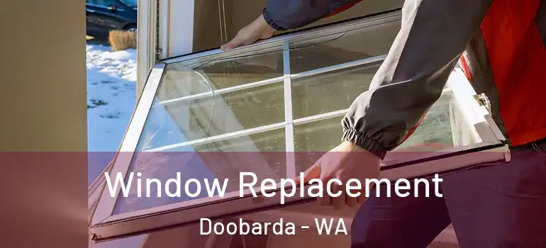 Window Replacement Doobarda - WA