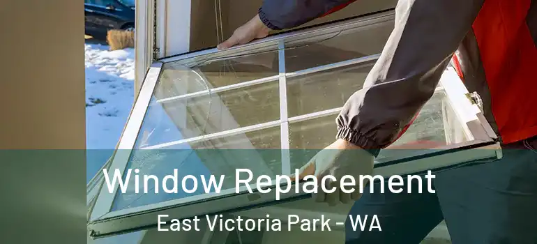 Window Replacement East Victoria Park - WA