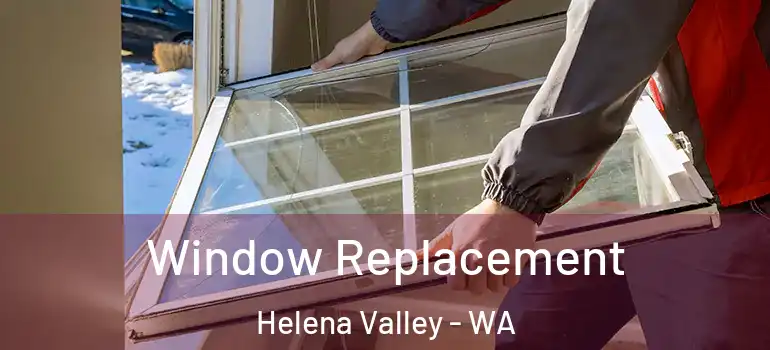 Window Replacement Helena Valley - WA