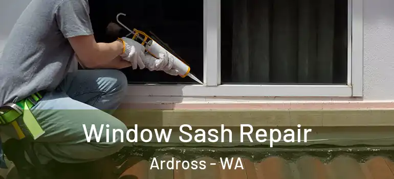 Window Sash Repair Ardross - WA