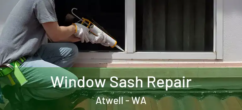 Window Sash Repair Atwell - WA