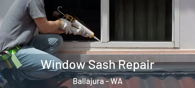  Window Sash Repair Ballajura - WA