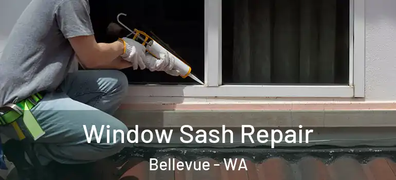 Window Sash Repair Bellevue - WA