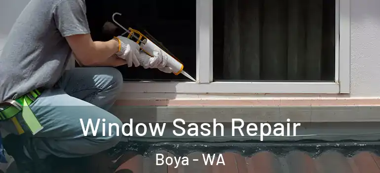 Window Sash Repair Boya - WA