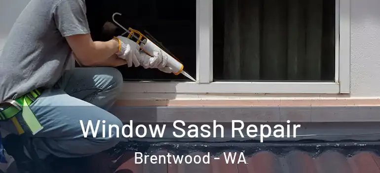  Window Sash Repair Brentwood - WA