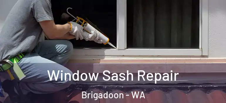 Window Sash Repair Brigadoon - WA