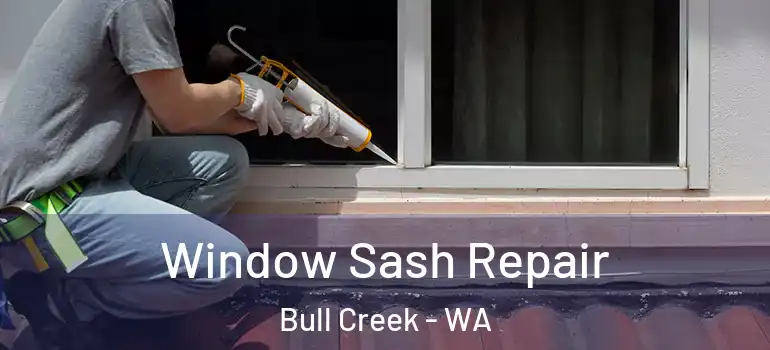 Window Sash Repair Bull Creek - WA