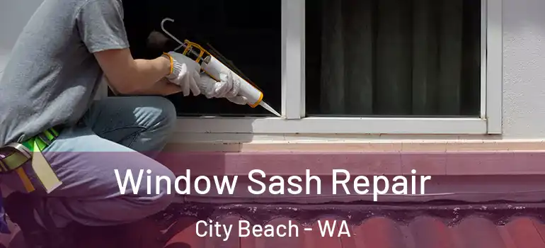  Window Sash Repair City Beach - WA