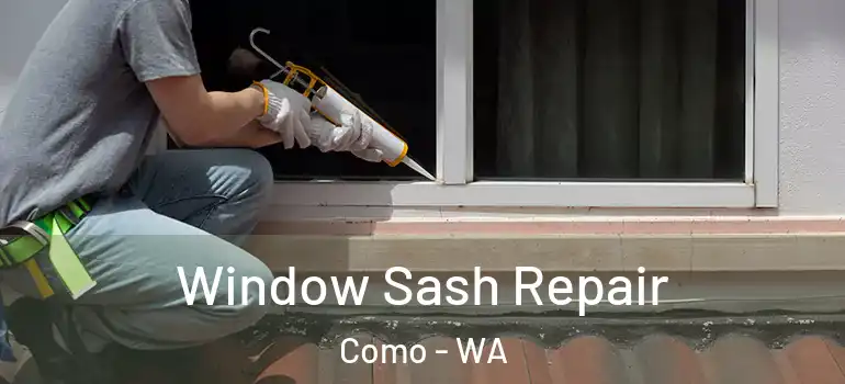 Window Sash Repair Como - WA