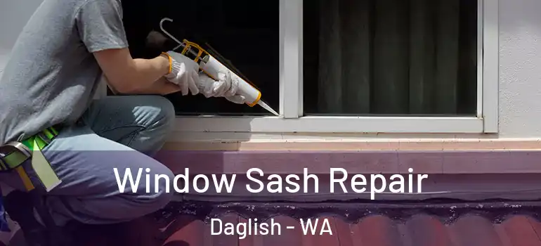 Window Sash Repair Daglish - WA