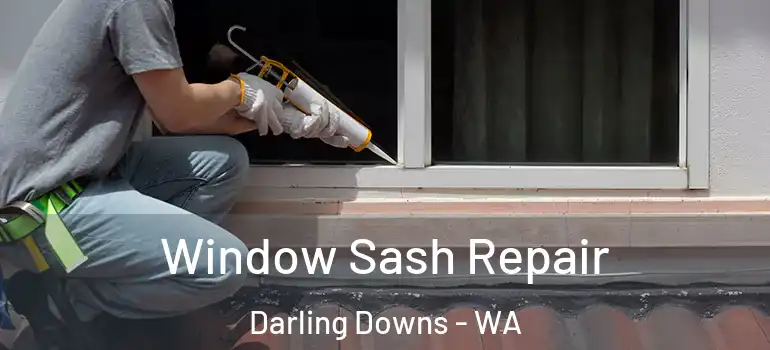 Window Sash Repair Darling Downs - WA