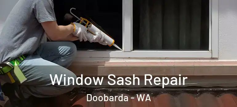  Window Sash Repair Doobarda - WA