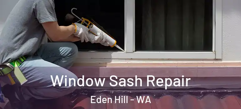  Window Sash Repair Eden Hill - WA