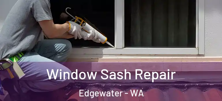 Window Sash Repair Edgewater - WA