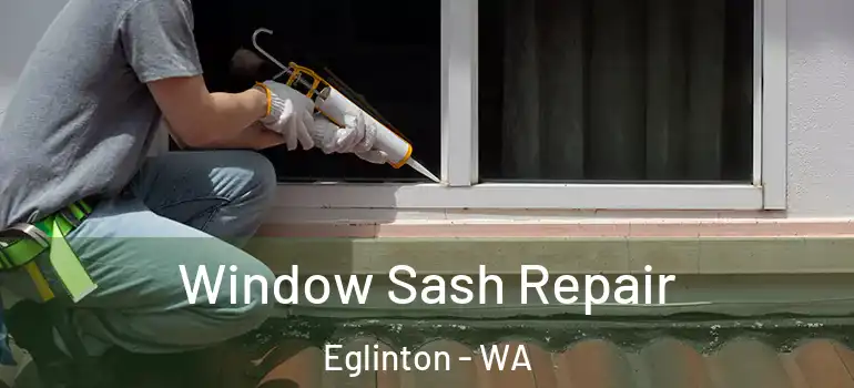 Window Sash Repair Eglinton - WA