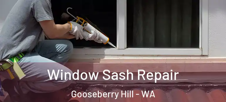Window Sash Repair Gooseberry Hill - WA