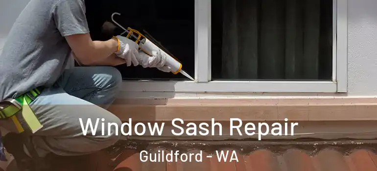  Window Sash Repair Guildford - WA