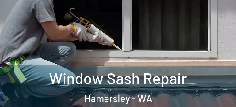  Window Sash Repair Hamersley - WA