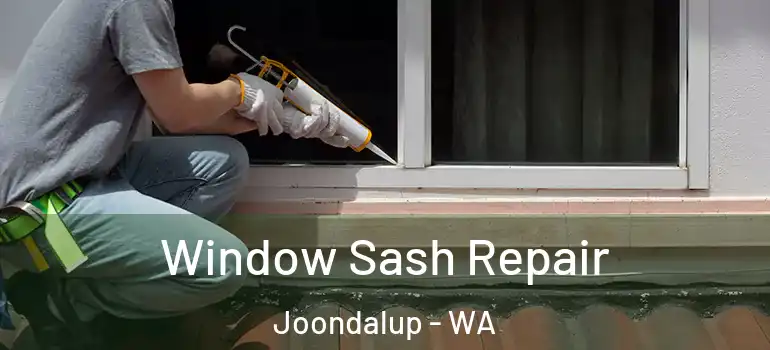  Window Sash Repair Joondalup - WA