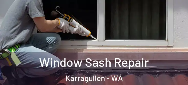  Window Sash Repair Karragullen - WA