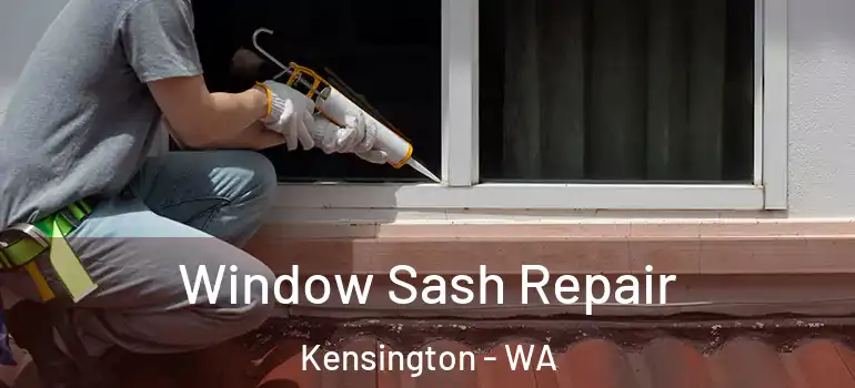  Window Sash Repair Kensington - WA