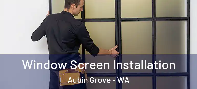  Window Screen Installation Aubin Grove - WA
