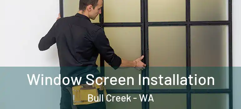 Window Screen Installation Bull Creek - WA