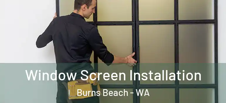 Window Screen Installation Burns Beach - WA