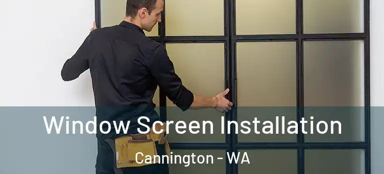 Window Screen Installation Cannington - WA